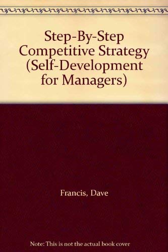 Stock image for Step-By-Step Competitive Strategy (Self-Development for Managers) for sale by Wonder Book