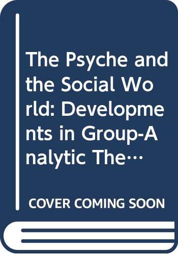 PSYCHE & SOCIAL WORLD CL (International Library of Group Psychotherapy and Group Process) (9780415087087) by Brown