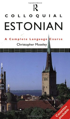 Colloquial Estonian: A Complete Language Course (Book Only) (9780415087438) by Moseley, Christopher