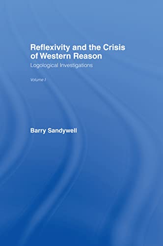 9780415087568: Reflexivity And The Crisis of Western Reason: Logological Investigations: Volume One (Logological Investigations, Vol 1)