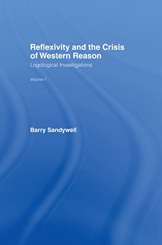 9780415087568: Reflexivity And The Crisis of Western Reason: Logological Investigations: Volume One (Logological Investigations; 1)