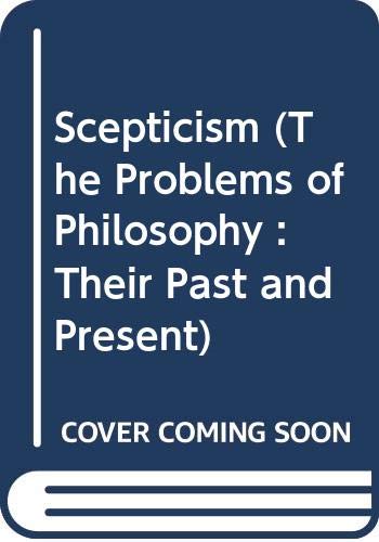 Stock image for Scepticism (The Problems of Philosophy : Their Past and Present) for sale by Books From California