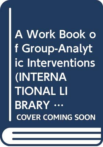 Beispielbild fr A Work Book of Group-analytic Interventions (The International Library of Group Psychotherapy and Group Process) zum Verkauf von WeBuyBooks