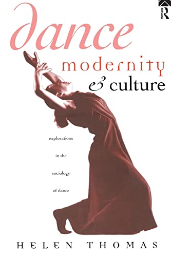 Dance, Modernity and Culture: Explorations in the Sociology of Dance (9780415087940) by Thomas, Helen