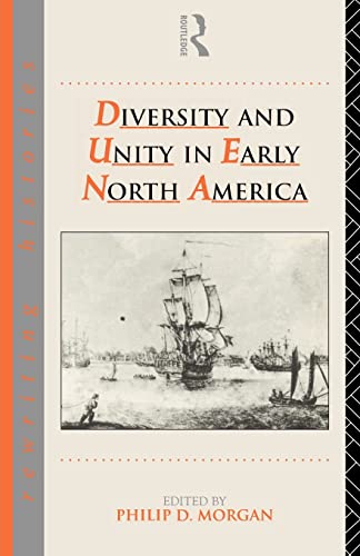 Beispielbild fr Diversity and Unity in Early North America (Rewriting Histories) zum Verkauf von PsychoBabel & Skoob Books