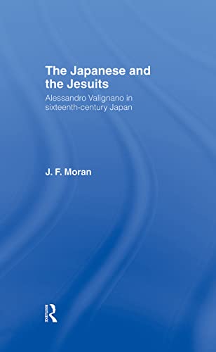 Stock image for The Japanese and the Jesuits: Alessandro Valignano in Sixteenth Century Japan for sale by Chiron Media