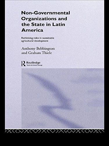 Beispielbild fr Non-governmental Organizations and the State in Latin America: Rethinking Roles in Sustainable Agricultural Development (Non-Governmental Organizations S.) zum Verkauf von Kennys Bookshop and Art Galleries Ltd.