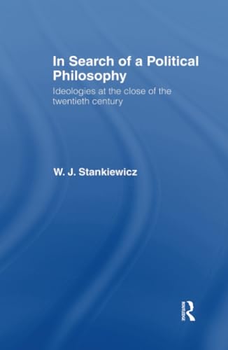 Imagen de archivo de In Search of a Political Philosophy: Ideologies at the Close of the Twentieth Century a la venta por Chiron Media