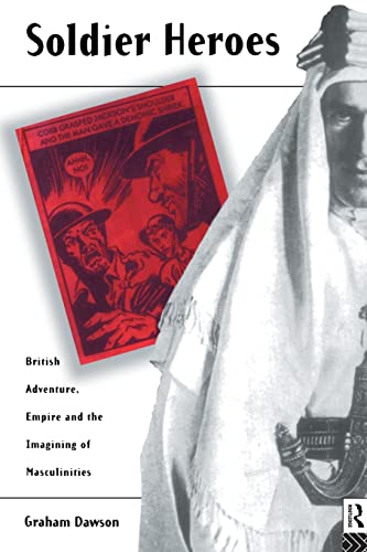Beispielbild fr Soldier Heroes: British Adventure, Empire and the Imagining of Masculinities zum Verkauf von Wonder Book