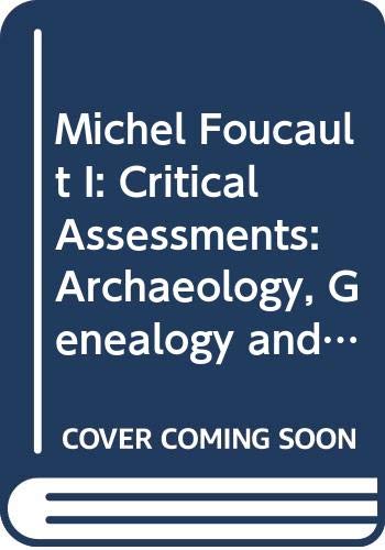 9780415088909: Michel Foucault I: Critical Assessments: Archaeology, Genealogy and Politics (Critical Assessments of Leading Sociologists)