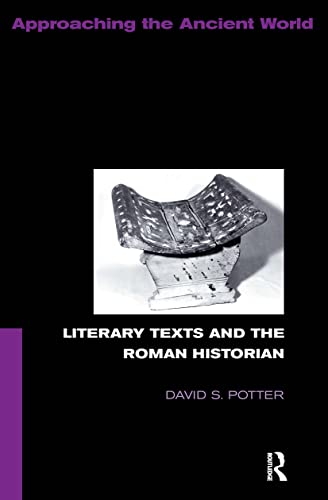 Literary Texts and the Roman Historian (Approaching the Ancient World) (9780415088961) by Potter, David