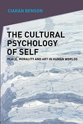 Stock image for The Cultural Psychology of Self : Place, Morality and Art in Human Worlds for sale by Blackwell's