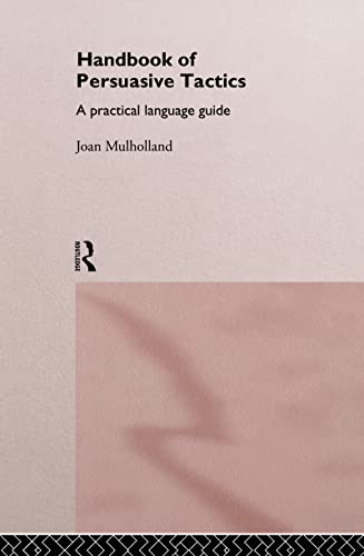Beispielbild fr A Handbook of Persuasive Tactics: A Practical Language Guide zum Verkauf von WorldofBooks