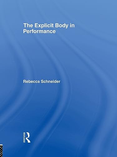 9780415090254: The Explicit Body in Performance