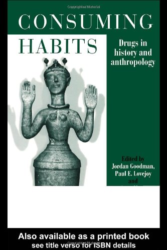 Stock image for Consuming Habits: Drugs in History and Anthropology for sale by More Than Words