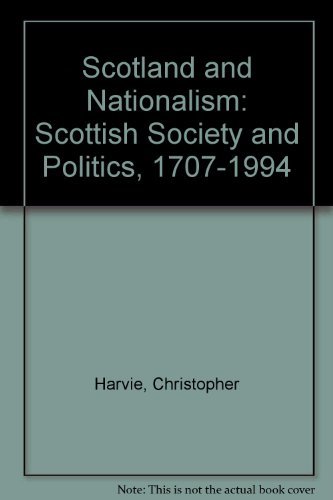 Stock image for Scotland and Nationalism: Scottish Society and Politics, 1707-1994 for sale by ThriftBooks-Dallas