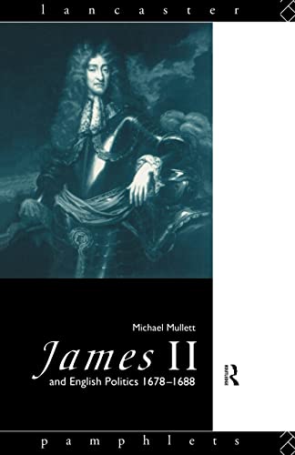 James 11 and English Politics 1678-1688,