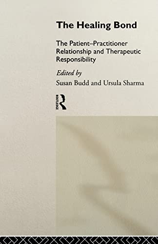 Beispielbild fr The Healing Bond: The Patient-Practitioner Relationship and Therapeutic Responsibility zum Verkauf von WorldofBooks