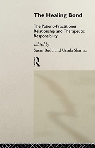Imagen de archivo de The Healing Bond : The Patient-Practitioner Relationship and Therapeutic Responsibility a la venta por Better World Books Ltd