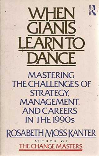 Beispielbild fr When Giants Learn to Dance: Managing the Challenges of Strategy, Management and Careers in the 1990's zum Verkauf von Greener Books