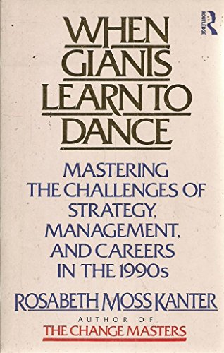 Stock image for When Giants Learn to Dance: Managing the Challenges of Strategy, Management and Careers in the 1990's for sale by Greener Books