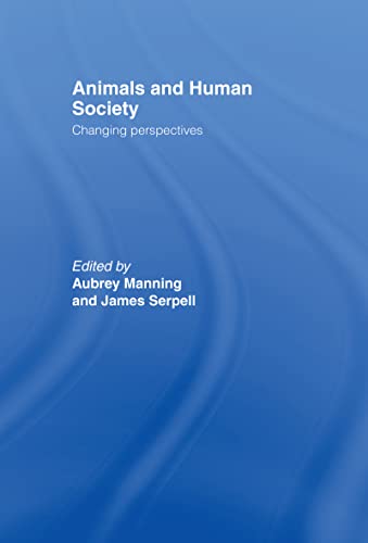 Animals and Human Society: Changing Perspectives (9780415091558) by Manning, Aubrey; Serpell, James