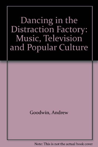 Beispielbild fr Dancing in the Distraction Factory : Music, Television and Popular Culture zum Verkauf von Better World Books Ltd