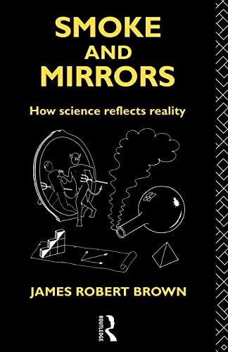 Beispielbild fr Smoke and Mirrors: How Science Reflects Reality (Philosophical Issues in Science) zum Verkauf von Wonder Book