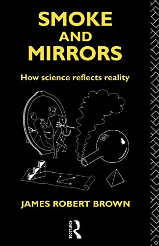 Stock image for Smoke and Mirrors: How Science Reflects Reality (Philosophical Issues in Science) for sale by Wonder Book