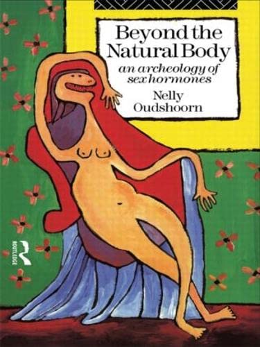 9780415091909: Beyond the Natural Body: An Archaeology of Sex Hormones