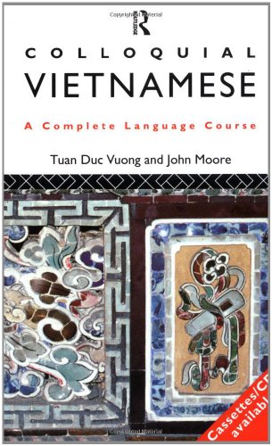 Colloquial Vietnamese: The Complete Course for Beginners (Colloquial Series) (9780415092050) by Vuong, Tuan Duc; Moore, John