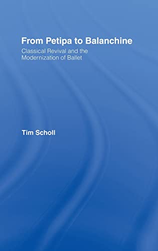 Stock image for From Petipa to Balanchine: Classical Revival and the Modernisation of Ballet: Classical Revival and the Modernization of Ballet for sale by Chiron Media