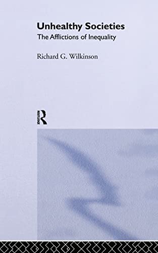 Unhealthy Societies: The Afflictions of Inequality (9780415092340) by Wilkinson, Richard G.