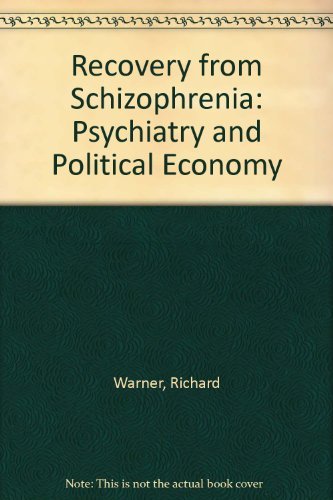 Recovery from Schizophrenia: Psychiatry and Political Economy (9780415092609) by Warner, Richard