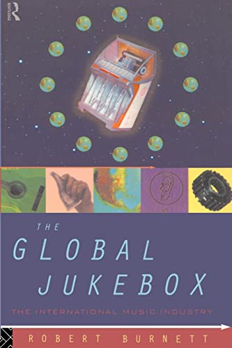 Stock image for The Global Jukebox : The International Music Industry for sale by Blackwell's