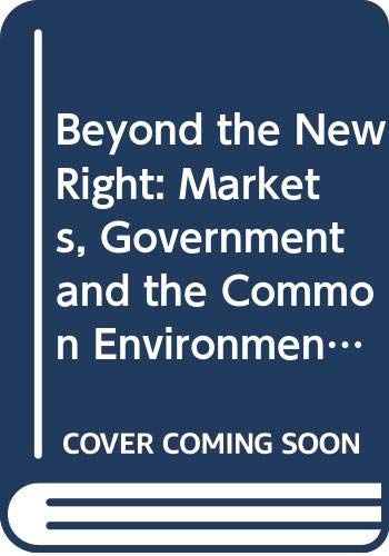 9780415092975: Beyond the New Right: Markets, Government and the Common Environment
