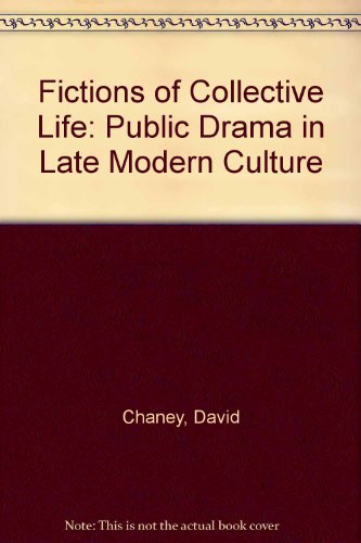 Stock image for Fictions of Collective Life: Public Drama in Late Modern Culture for sale by WorldofBooks