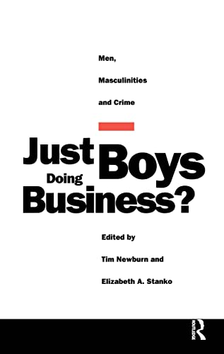 Stock image for Just Boys Doing Business?: Men, Masculinities and Crime for sale by WorldofBooks