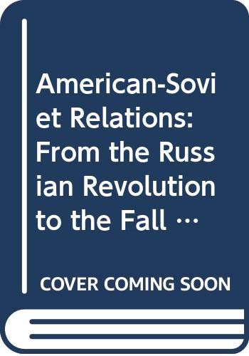 Beispielbild fr American-Soviet Relations: From the Russian Revolution to the Fall of Communism zum Verkauf von WorldofBooks