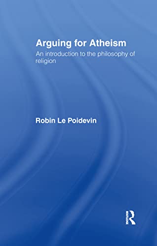 9780415093378: Arguing for Atheism: An Introduction to the Philosophy of Religion