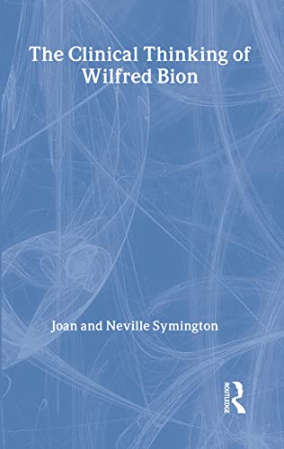 The Clinical Thinking of Wilfred Bion (Makers of Modern Psychotherapy)