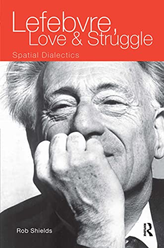 9780415093705: Lefebvre, Love and Struggle: Spatial Dialectics
