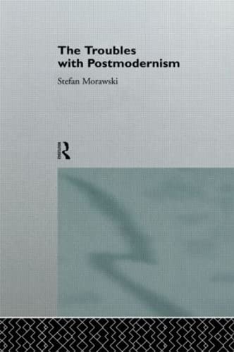 9780415093866: The Troubles With Postmodernism