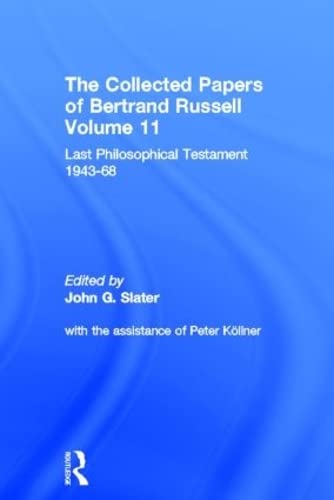 Imagen de archivo de The Collected Papers of Bertrand Russell, Volume 11: Last Philosophical Testament 1947-68 a la venta por Chiron Media