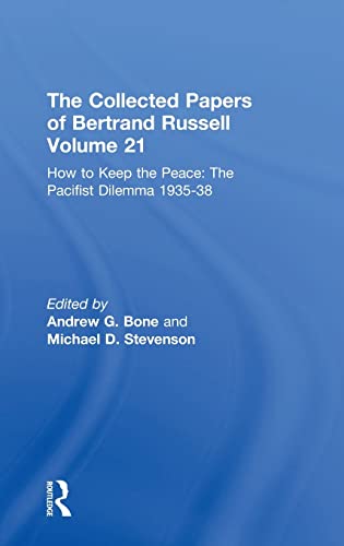 9780415094177: The Collected Papers of Bertrand Russell Volume 21: How to Keep the Peace: The Pacifist Dilemma, 1935–38