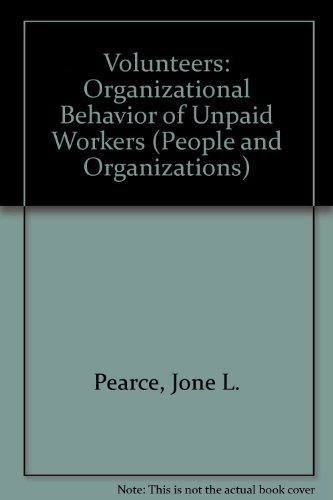 Stock image for Volunteers: The Organizational Behavior of Unpaid Workers (People and Organizations) for sale by GF Books, Inc.