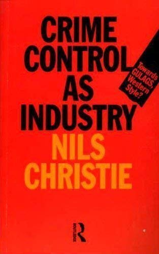 Stock image for Crime Control as Industry: Towards Gulags, Western Style? Christie, Nils for sale by Hay-on-Wye Booksellers