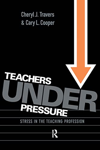 Teachers Under Pressure: Stress in the Teaching Profession (9780415094849) by Travers, Cheryl; Cooper, Cary; Cooper, Cary L