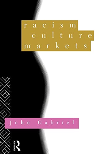 Racism, Culture, Markets (9780415094924) by Gabriel, John