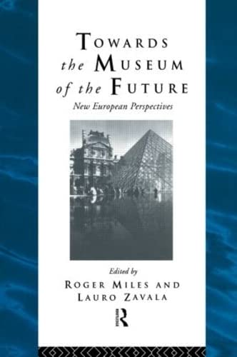 9780415094986: Towards the Museum of the Future: New European Perspectives (Heritage: Care-Preservation-Management)